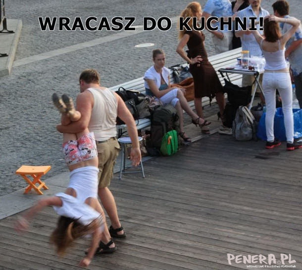 Wracasz do kuchni! Wracasz do kuchni!