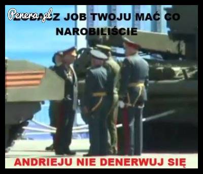 Andrieju nie denerwuj się