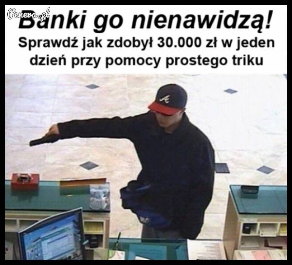 Banki go nienawidzą - znalazł sposób na szybki zarobek