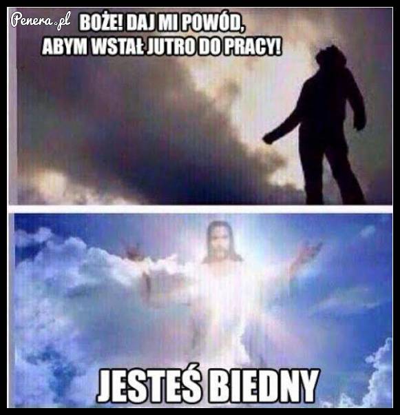 Powód żeby pójść do pracy