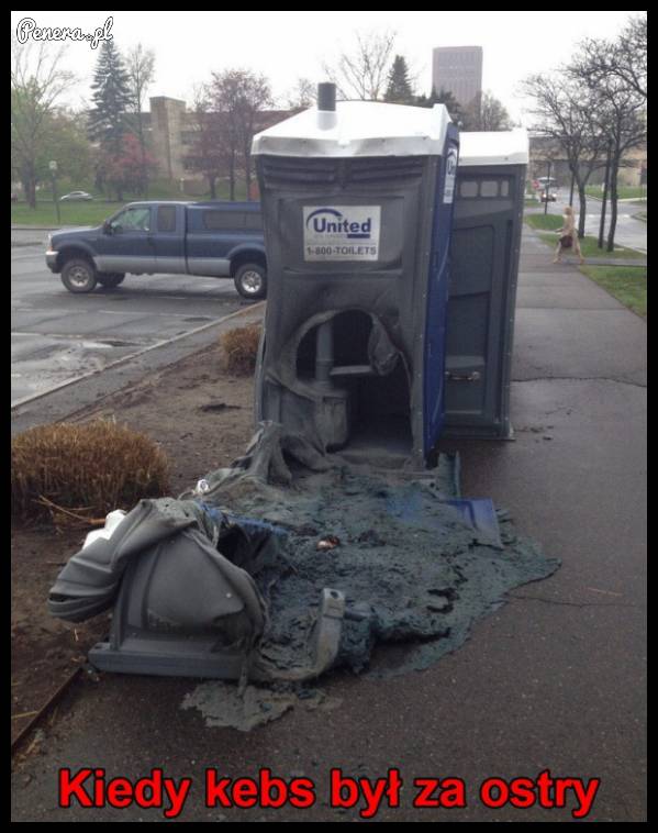 Kiedy zeżresz za ostrego kebabca