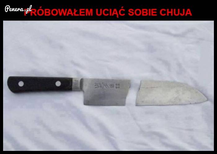 Nawet nóż nie dał mu rady