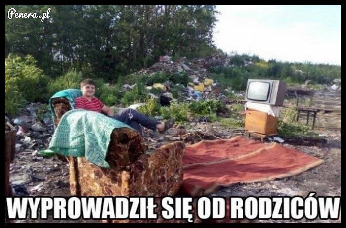 To uczucie gdy wyprowadzisz się od starych