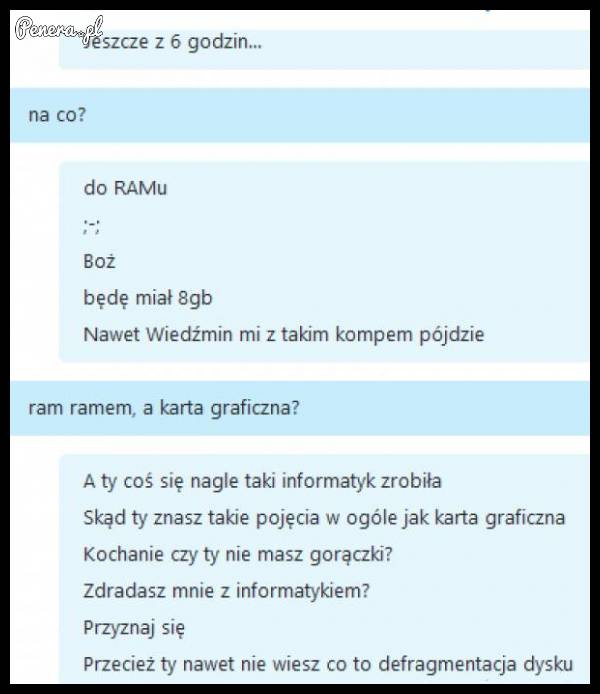 Czy ty mnie zdradzasz z informatykiem? :D