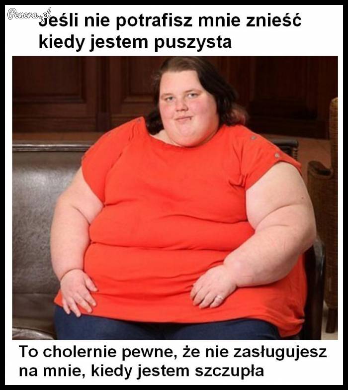 Jeśli nie potrafisz znieść kiedy jest puszysta!