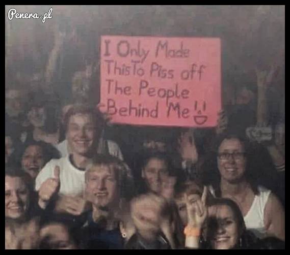 Zrobiłem to tylko po to by wkurzać ludzi za mną :D