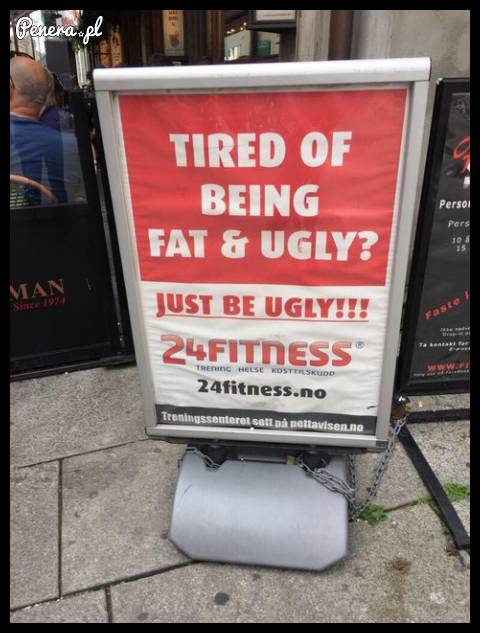 Jeżeli jesteś gruby i brzydki zawsze możesz to zmienić