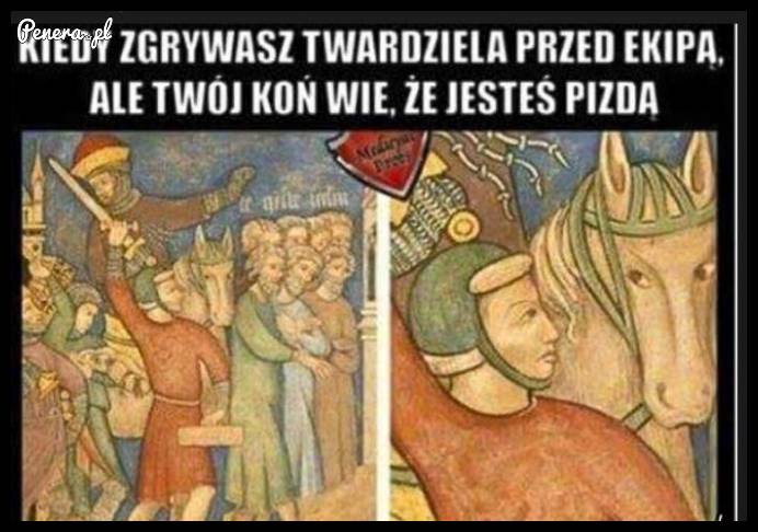 Kiedy zgrywasz twardziela przed ekipą