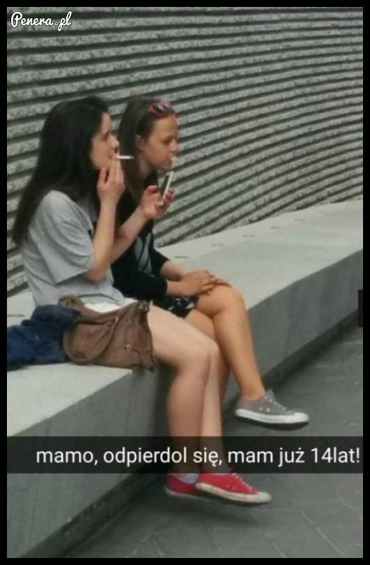 Mamo, odpie*dol się! Mam już 14 lat!