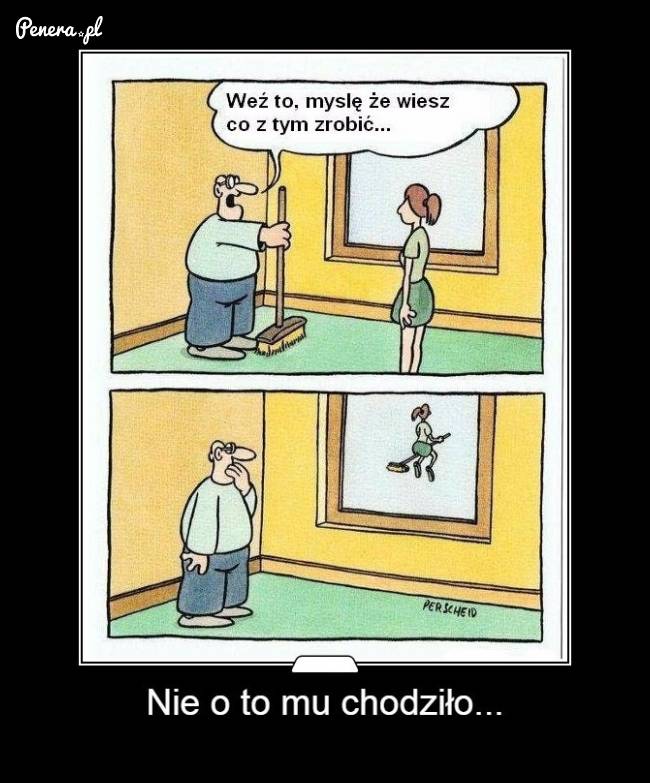 Nie o to mu chodziło