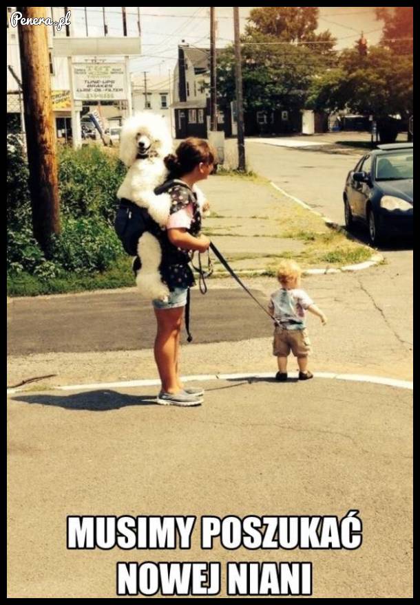 Trzeba poszukać nowej niani...
