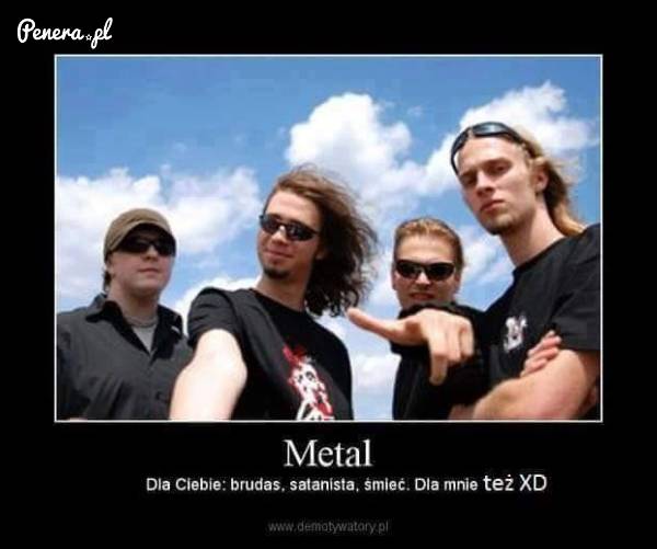 A dla Ciebie metal to kto?