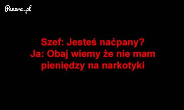 Przecież wiadomo że nie ćpał