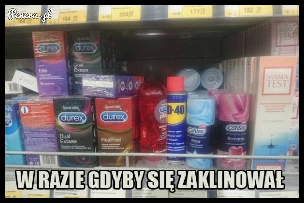 W razie gdyby się zaklinował :D