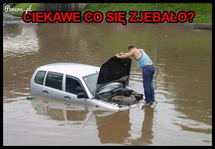 Ciekawe co się zepsuło?