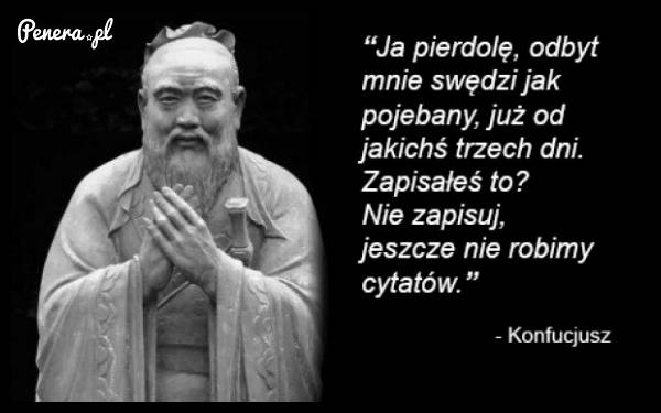 Cytaty wielkich ludzi - Konfucjusz