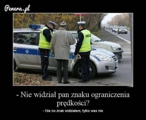 Tak to zazwyczaj wygląda gdy zatrzymuje mnie policja