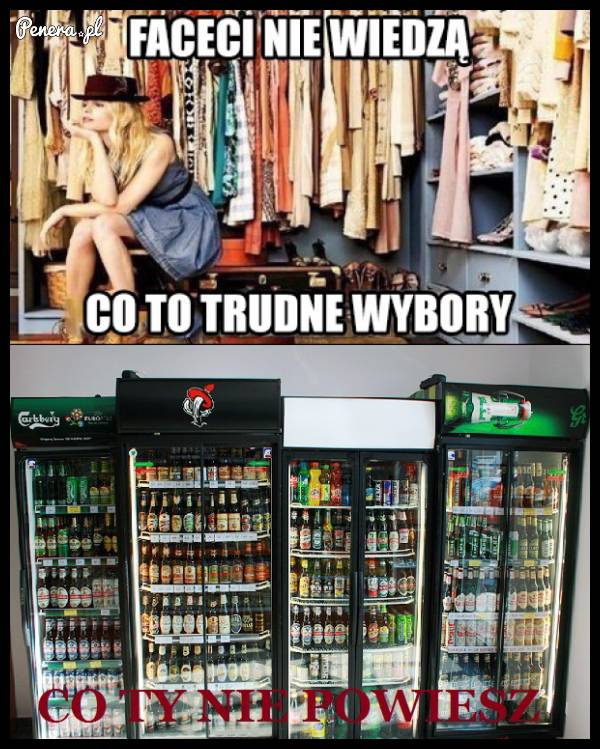 Że niby faceci nie widzą co to trudny wybór