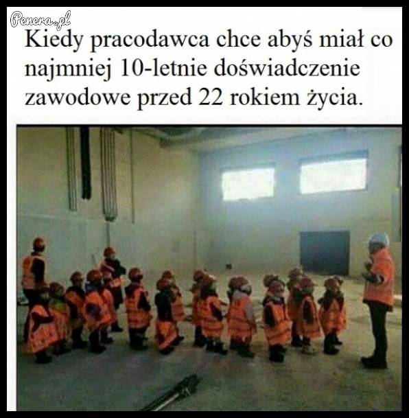 Kiedy pracodawca chce abyś miał przynajmniej 10-letnie doświadczenie