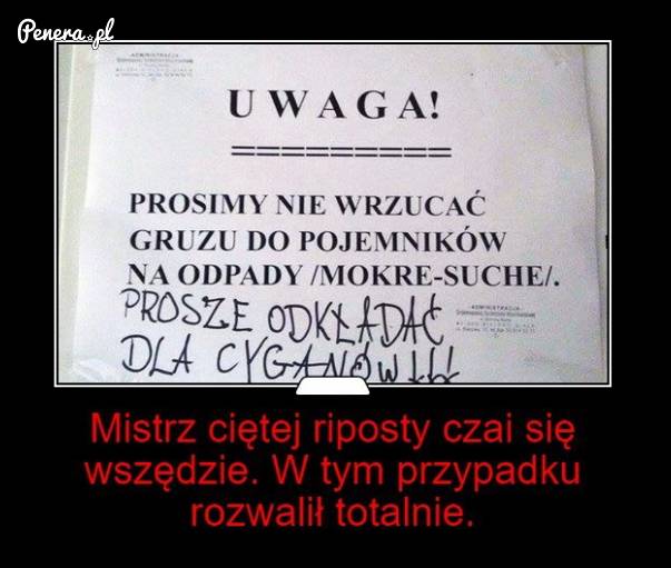 Mistrz ciętej riposty może czaić się wszędzie