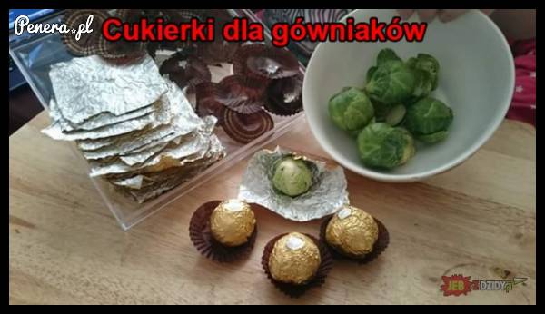 Rewelacyjne cukierki dla gówniaków