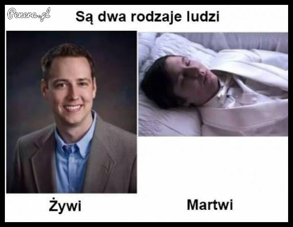 Są dwa rodzaje ludzi