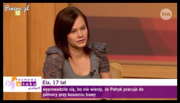 Człowiek się stara i ciężko pracuje a ta mu jeszcze nie wierzy