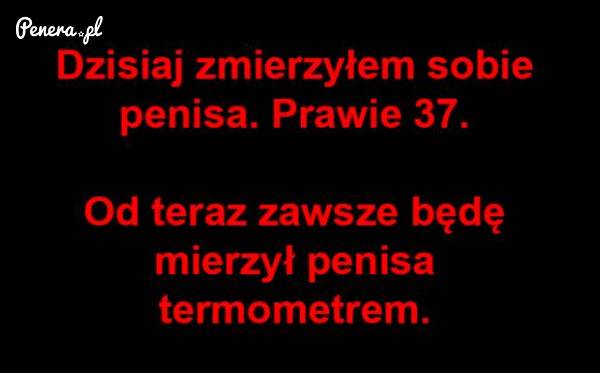 No to dzisiaj i ja zmierzę