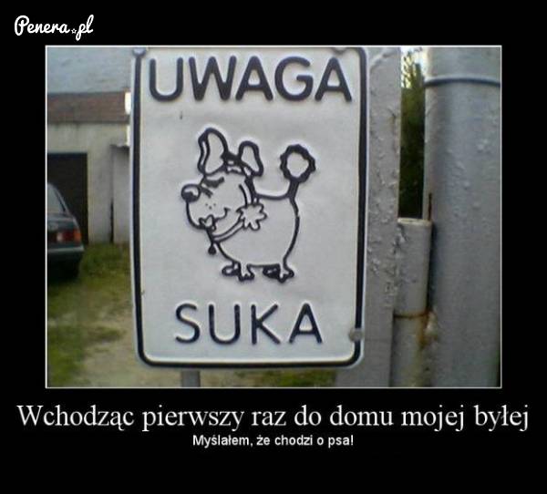 Wchodząć pierwszy raz do domu mojej byłem