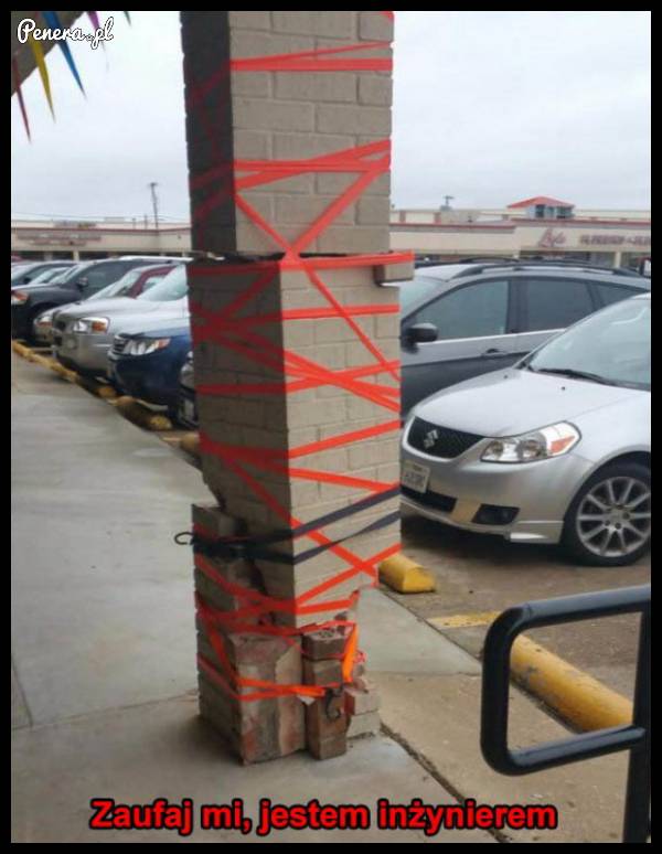 Zaufaj mi jestem inżynierem!