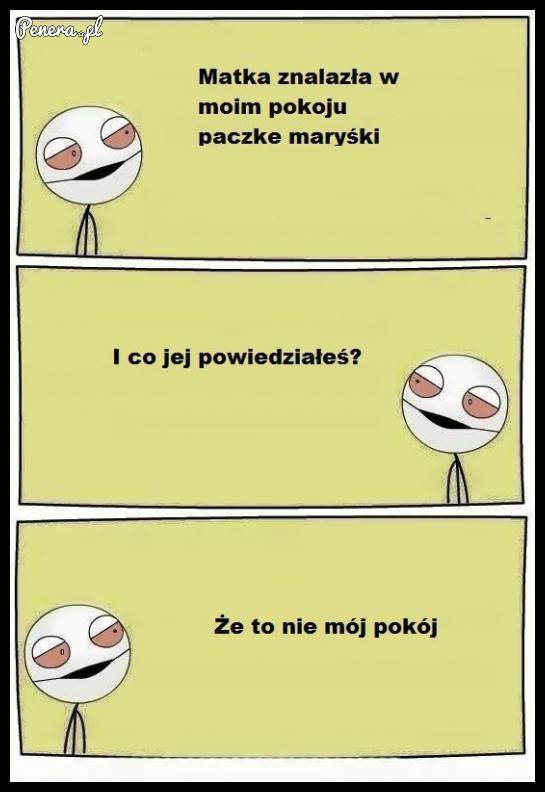 Co zrobić gdy matka znajdzie trawę w pokoju?