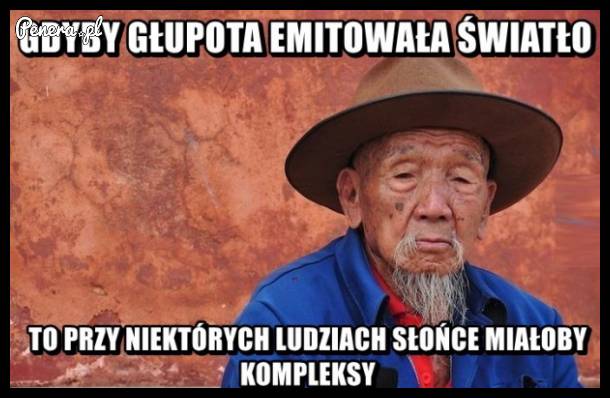 Gdyby głupota emitowała światło :D