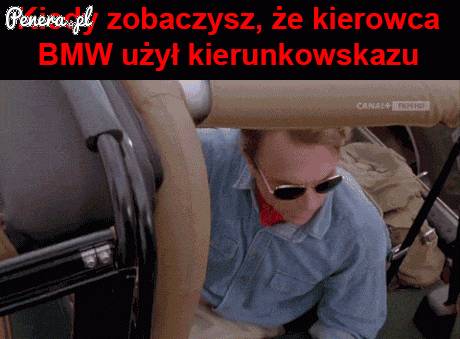 Kiedy zobaczysz że kierowca BMW użył kierunkowskazu