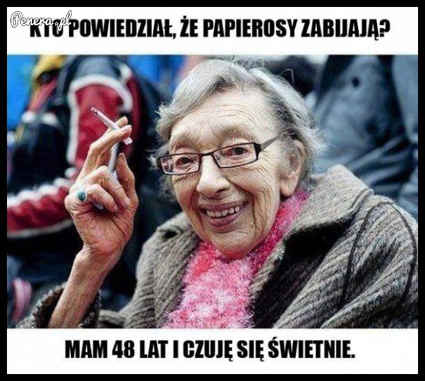 A wmawiają nam, że palenie szkodzi