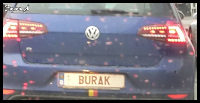 Burak - takiej rejestracji jeszcze nie widziałem