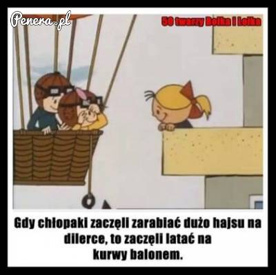 Gdy chłopaki zaczęli zarabiać dużo hajsu na dilerce