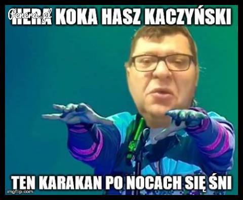 Hera koka hasz Kaczyński