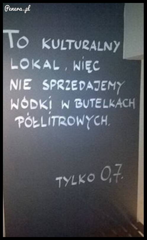 W tym kulturalnym lokalu nie sprzedaje się wódki w butelkach półlitrowych