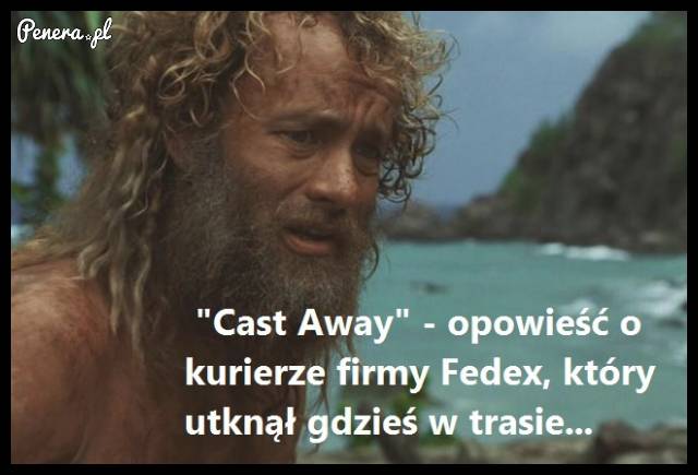 Cast Away - opowieść o kurierze firmy Fedex