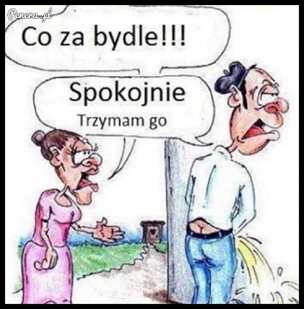 Co za bydle!
