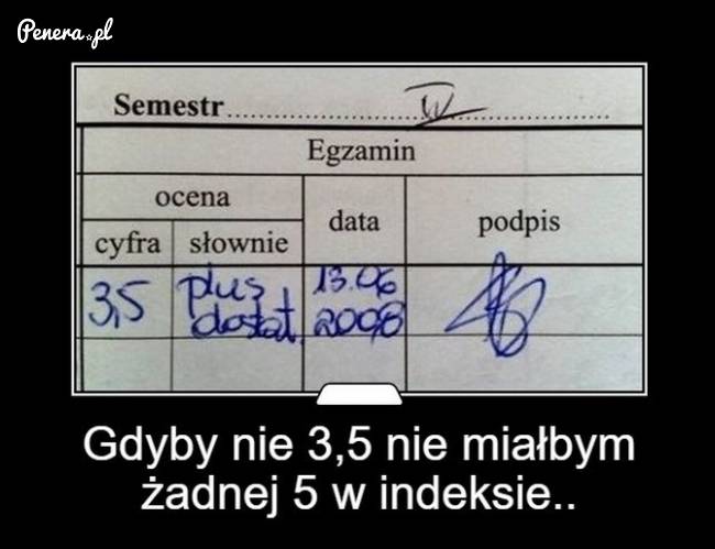 Gdyby nie to 3,5 w moim indeksie