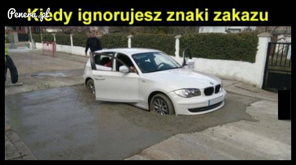 Kiedy ignorujesz znaki zakazu