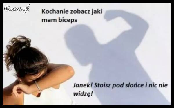 Kochanie zobacz jaki mam biceps
