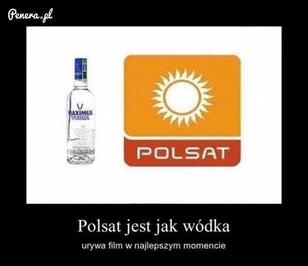 Polsat jest jak wódka