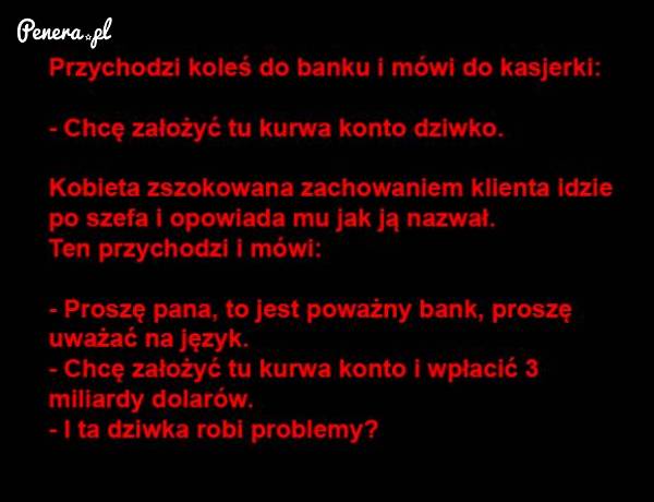 Przychodzi koleś do banku