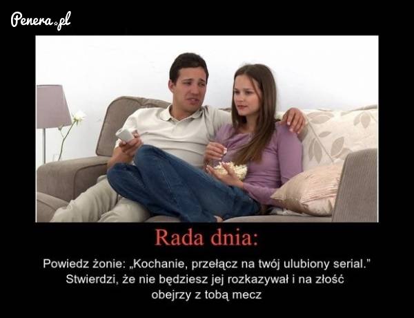 Rada dnia dla facetów!