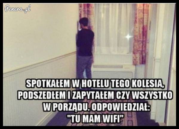 Spotkałem w hotelu tak stojącego gościa