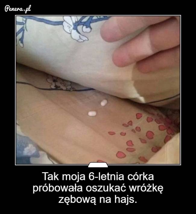 Tak moja córka próbowała oszukać wróżkę zębuszkę na hajs