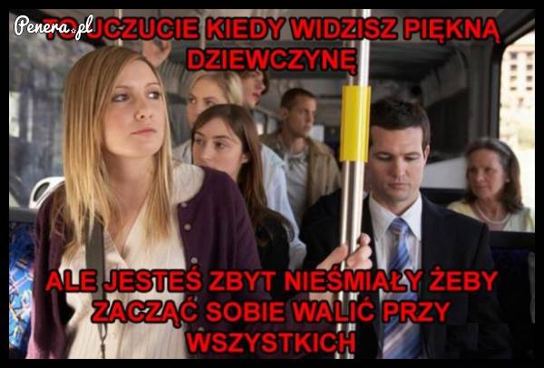To uczucie kiedy widzisz piękną dziewczynę
