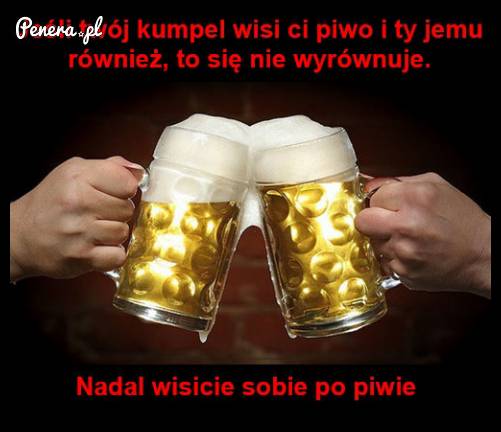 Zaległe piwo się nie wyrównuje